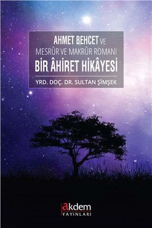 Ahmet Behcet ve Mesrür ve Makrür Romanı Bir Ahiret Hikayesi