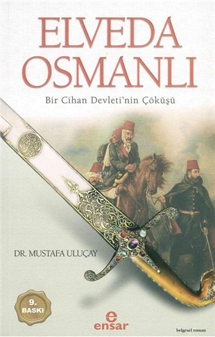 Elveda Osmanlı; Bir Cihan Devletinin Çöküşü