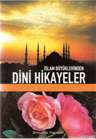 İslam Büyüklerinden Dini HikayelerŞenyıldız YayıneviDin