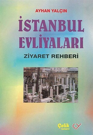 İstanbul Evliyaları Ziyaret RehberiÇelik YayıneviDin